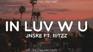 Jnske - in Luv w u // ft. Ritzz (Lyrics) || Mahal na kita sa paraan na ako lang ang nakakaalam