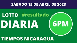 Resultados | Diaria 6:00 PM  Lotto hoy Sábado 15 de abril  2023. Nicaragua Jugá 3, Loto Fechas