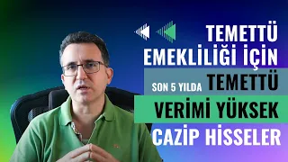 Temettü Emekliliği İçin Son 5 Yılda Temettü Verimi Yüksek Cazip Hisseler