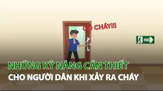 Những kỹ năng cần thiết cho người dân khi xảy ra Cháy| VTC14