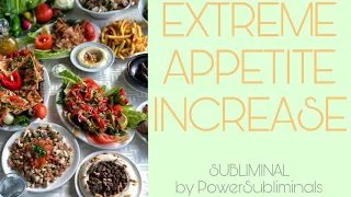 EXTREME APPETITE INCREASE SUBLIMINAL