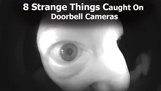 8 CREEPY THINGS CAUGHT ON DOORBELL CAMERAS