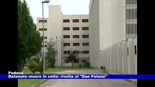 Padova. Detenuto muore in cella: rivolta al "Due Palazzi" 01.03.2024
