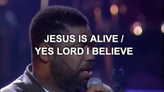 Ron Kenoly - Jesus is Alive/Yes Lord, I Believe (Live)