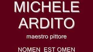Michele Ardito - Nomen est omen