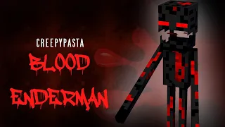 Minecraft Creepypasta BLOOD ENDERMAN!