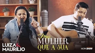 Luiza e Maurílio – Mais Mulher Que a Sua - #MaisMulherQueAsua