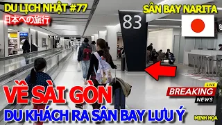 DU LỊCH NHẬT #77 - NGÀY CUỐI RỜI NHẬT BẢN BAY VỀ SÀI GÒN - HƯỚNG DẪN VIÊN DẶN DÒ RA SÂN BAY NARITA