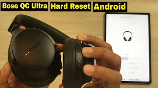 Bose QuietComfort Ultra Headphones - How to Hard Reset for Android - 3 Step Process