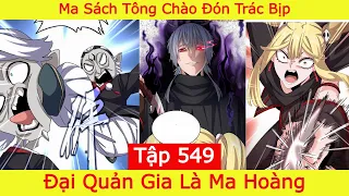 Đại Quản Gia Là Ma Hoàng - Tập 549  | Ma Sách Tông Chào Đón Trác Bịp