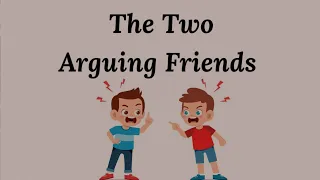 The Two Arguing Friends | Short Stories | Moral Stories | #writtentreasures #shortstoriesinenglish