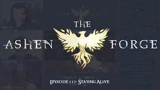 Staying Alive - The Ashen Forge: Episode 117 || Ashes of Creation