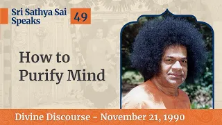 How to Purify Mind | Excerpt From The Divine Discourse | Nov 21, 1990