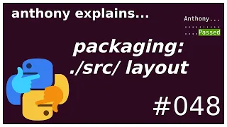 python packaging: src layout (intermediate) anthony explains #048