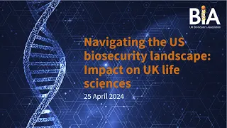 BIA Webinar: Navigating the US biosecurity landscape: Impact on UK life sciences