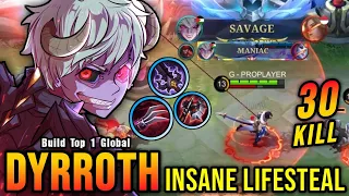 30 Kills + SAVAGE!! Dyrroth Insane LifeSteal 100% IMMORTAL - Build Top 1 Global Dyrroth ~ MLBB