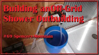 Building an Off-Grid Shower Outbuilding Floor Pan, Surround and Plumbing Spencers-Mountain