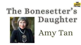 THE BONESETTER'S DAUGHTER by AMY TAN Explained | Summary | Themes | Symbols | Analysis