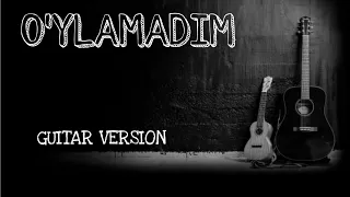 O'YLAMADIM - DOSTON ERGASHEV (COVER)