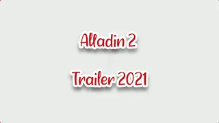 Alladin 2 Trailer 2021