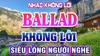 Ngất Ngây Với Những Bản Nhạc Không Lời Ballad Nhẹ Nhàng Siêu Lòng Người Nghe | Radio Nhạc Không Lời