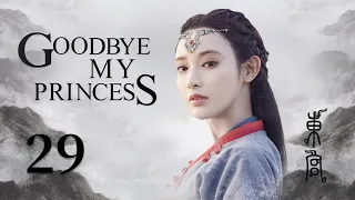 ENG SUB【Good Bye, My Princess 東宮】EP29 | Starring: Chen Xingxu, Peng Xiaoran