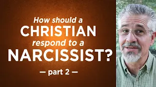 How Should a Christian Respond to a Narcissist? (Part 2) | Little Lessons with David Servant