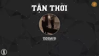 [LYRIC VIDEO] Tận Thời - Torai9 (Rep Tân Thời 3 - Dizz Skyler)