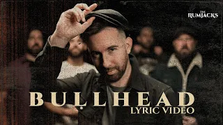 The Rumjacks - Bullhead (Official Lyric Video)