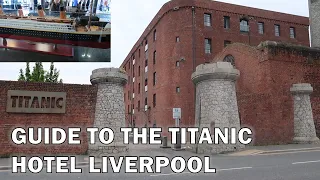 Guide to Titanic Hotel Liverpool. Hotel & room tour. Liverpool Titanic connection.