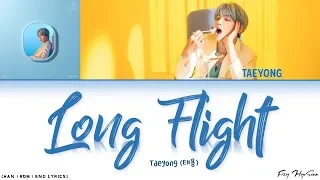 Taeyong (태용) – Long Flight (Color Coded Han|Rom|Eng Lyrics/가사)