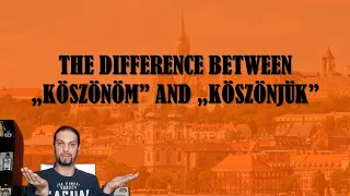 The Difference Between „KÖSZÖNÖM” and „KÖSZÖNJÜK” [Hungarian Lesson]