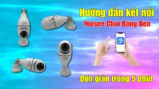 Camera Yoosee Chui Bóng Đèn | Hướng dẫn kết nối camera Yoosee | Camera Ngọc Diệp