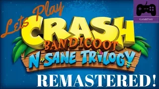 Lets Play - Crash Bandicoot N. Sane Trilogy.. Remastered!