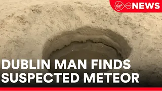 Dublin man finds suspected meteor on a North Dublin beach after noticing a large crater in the sand