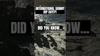 International Skinny Dip Day!