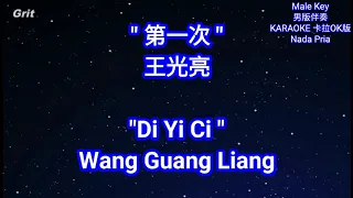 Di Yi Ci 第一次 -  Wang Guang Liang 王光亮 KARAOKE 卡拉OK版 男版伴奏 (Male Key) Nada Pria