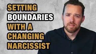Setting Boundaries With a Changing Narcissist