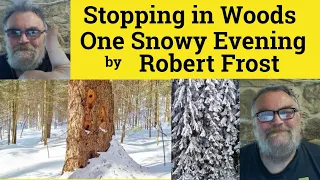 🔵 Robert Frost Stopping in Woods on a Snowy Evening by Robert Frost - Analysis Explanation Reading