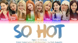 TWICE (트와이스)  – So Hot (TWICE Ver.) |Color Coded Lyrics Han/Rom/PT-BR