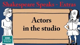 Actors in the studio: Shakespeare Speaks Extras