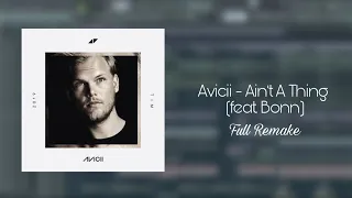 Avicii - Ain't A Thing (feat. Bonn) [Fl Studio Full Remake + FLP)