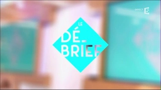 Le débrief - C à vous - 10/05/2017