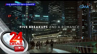 Official trailer ng "Five Breakups and a Romance", unang mapapanuod sa 24 Oras | 24 Oras