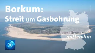 Borkum: Streit um Gasbohrung / tagesthemen mittendrin