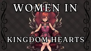 Women In Kingdom Hearts (A Writer's Perspective)