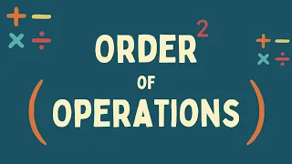 Order of Operations Explained