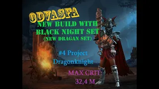 #4 Project Dragonknight | New Build with Black Night Set ( New Dragan set) | Max crit: 32,4 M