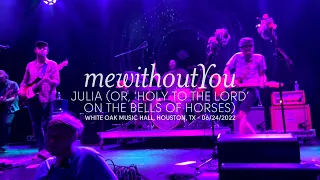 mewithoutYou - Julia (or, 'Holy to the LORD' on the Bells of Horses) (Live in Houston, TX)