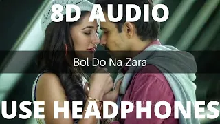 BOL DO NA ZARA (8d audio)| AZHAR | Emraan Hashmi ,Nargis Fakhri | Armaan Malik ,Amaal Mallik